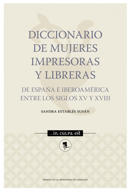 Diccionario de mujeres impresoras y libreras de España e Iberoamérica entre los siglos XV y XVIII
