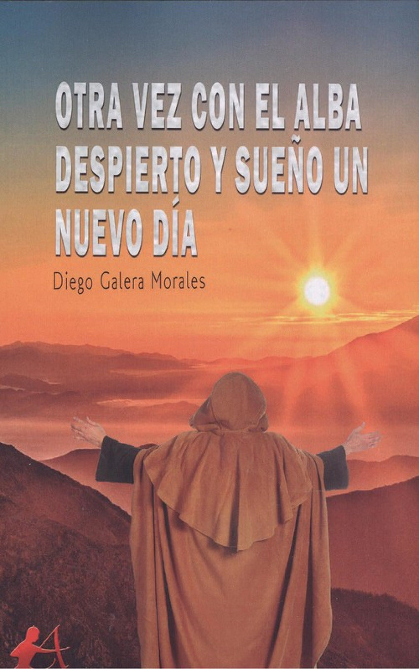 OTRA VEZ CON EL ALBA DESPIERTO Y SUEÑO UN NUEVO DÍA