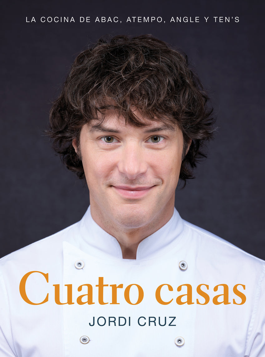 Cuatro casas. La cocina de Jordi en ABaC, Atempo, Angle y Ten's