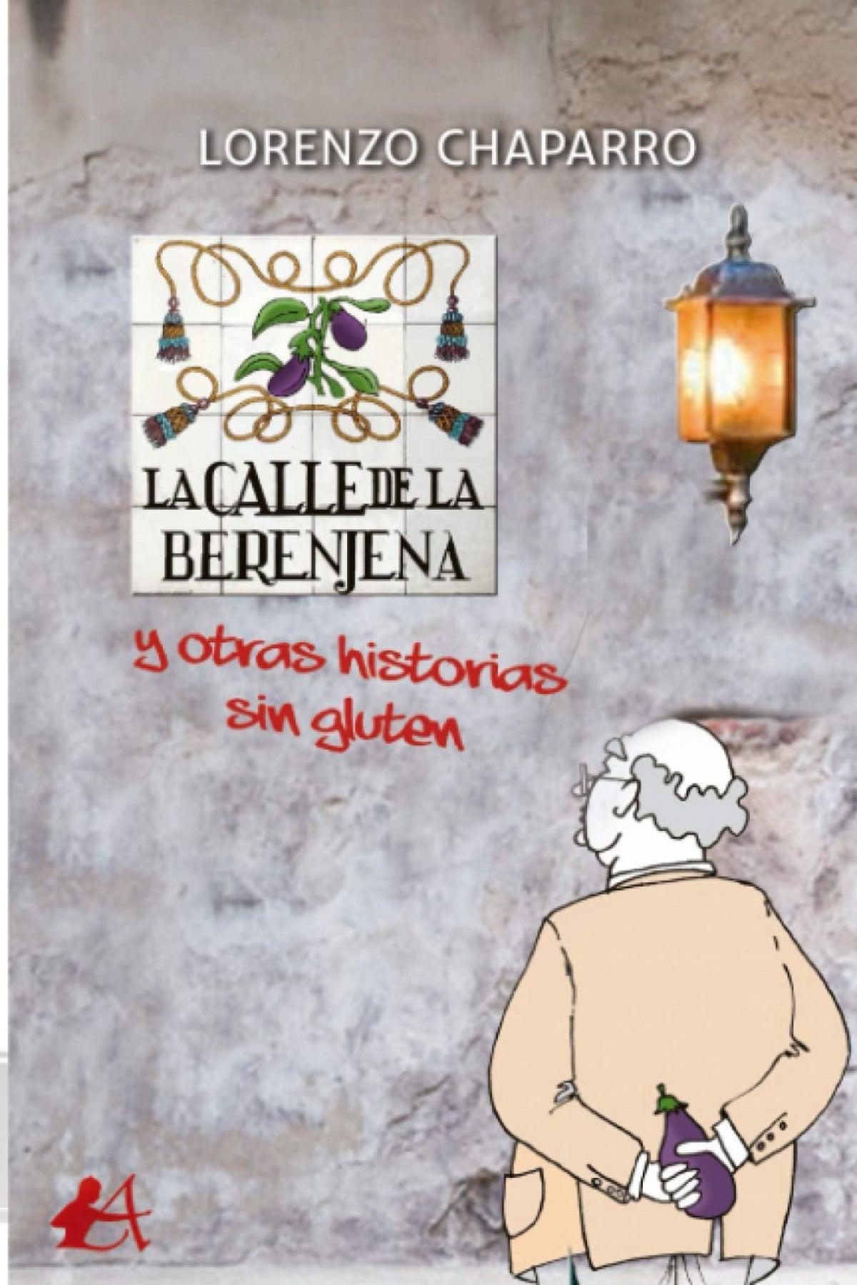 LA CALLE DE LA BERENJENA Y OTRAS HISTORIAS SIN GLUTEN