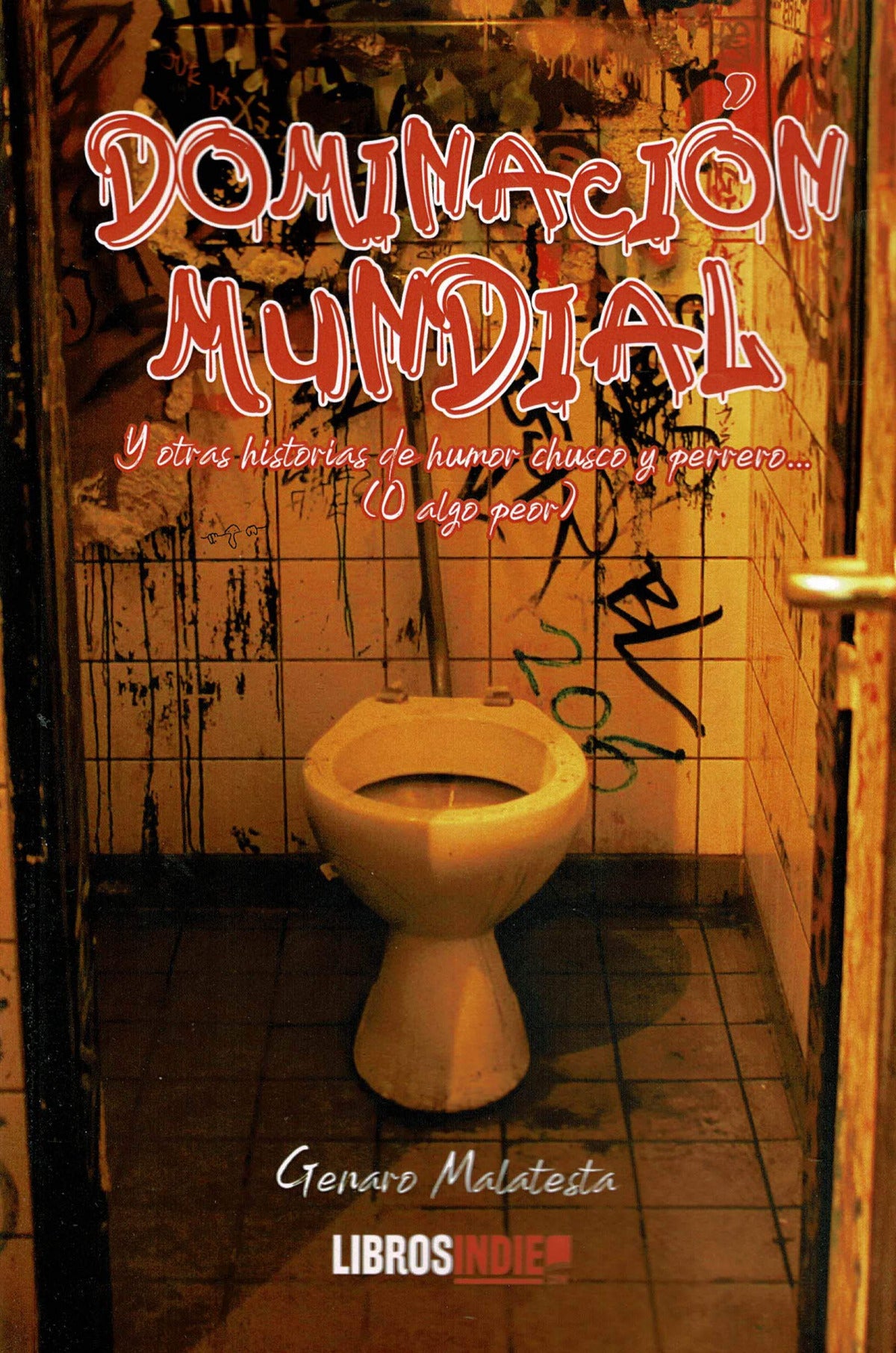 DOMINACION MUNDIAL Y OTRAS HISTORIAS DE HUMOR CHUSCO Y PERRERO