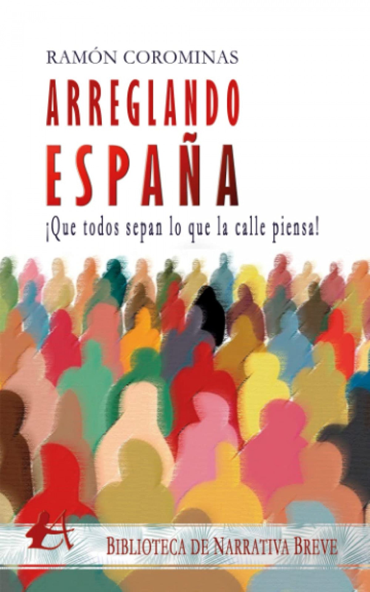 Arreglando españa: ¡que todos sepan lo que la calle piensa!
