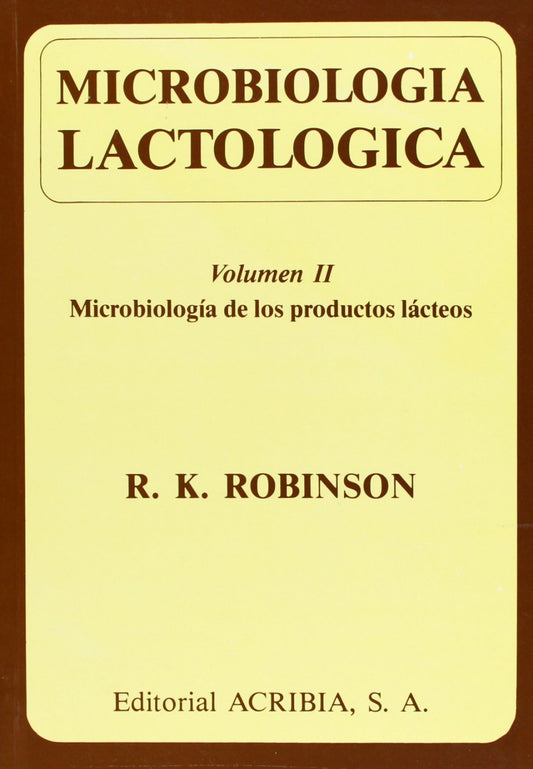 MICROBIOLOGÍA LACTOLÓGICA VOLUMEN II. MICROBIOLOGÍA DE LOS PRODUCTOS LÁCTEOS