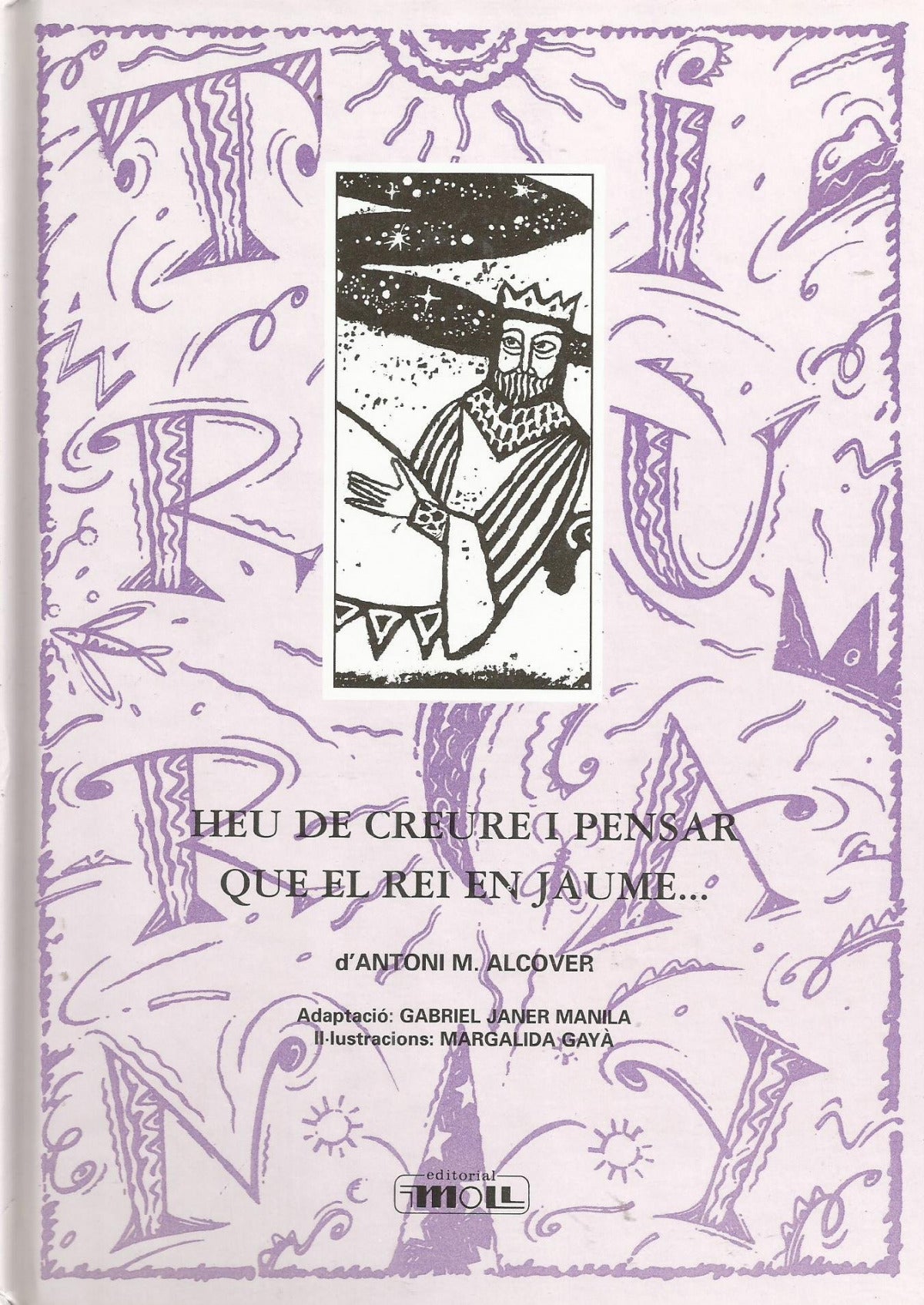 HEU DE CREURE I PENSAR QUE EL REI EN JAU