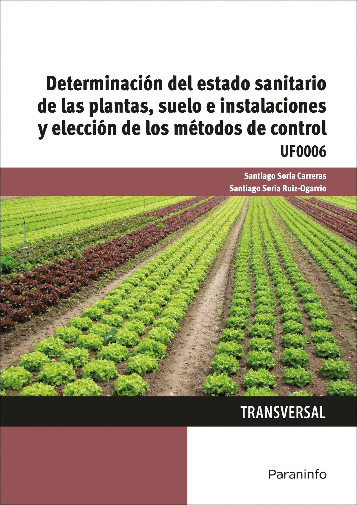 DETERMINACIÓN DEL ESTADO SANITARIO DE LAS PLANTAS, SUELO E INSTALACIONES Y ELECCIÓN DE MÉTODOS DE CONTROL