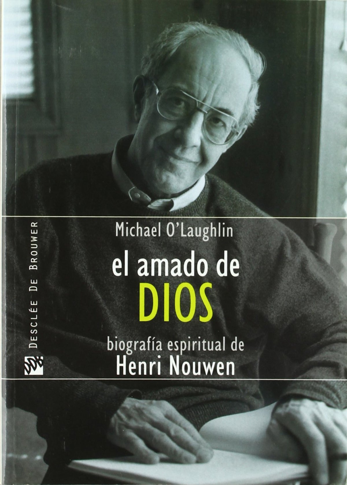 el amado de dios. biografia espiritual de henri nouwen