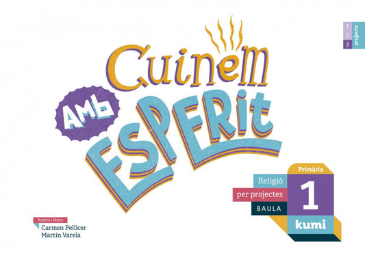 CUINEM AMB ESPERIT. 1R.PRIMARIA. PROJECTE KUMI. RELIGIÓ. CATALUNYA 2019
