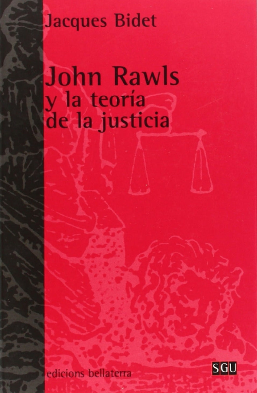 JOHN RAWLS Y LA TEORIA DE LA JUSTICIA - Jacques Bidet [SGU 6]