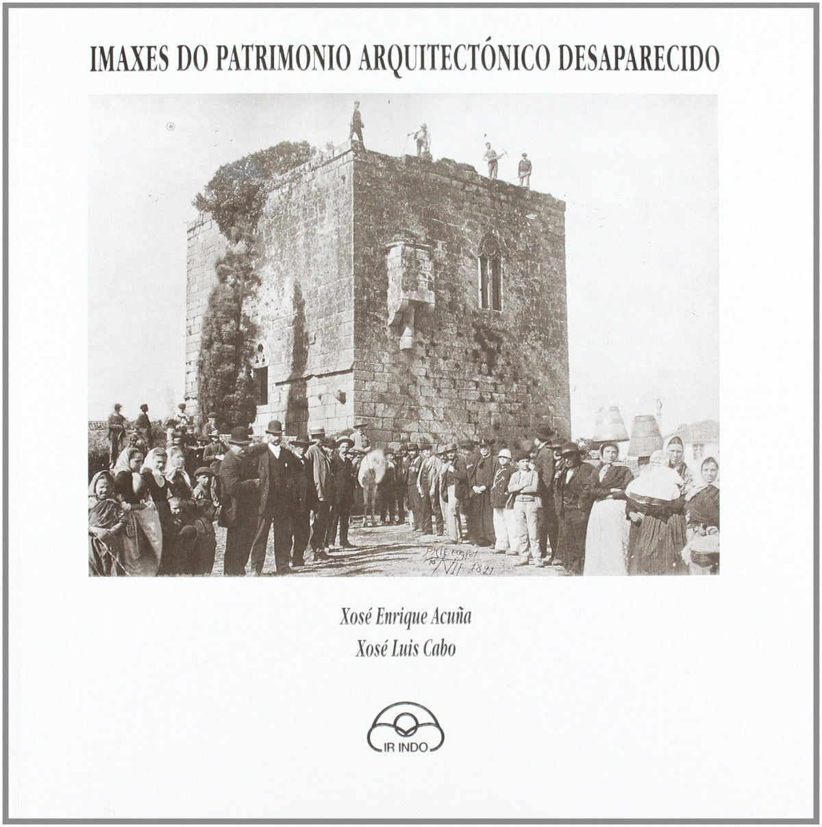 Imaxes do patrimonio arquitectónico desaparecido