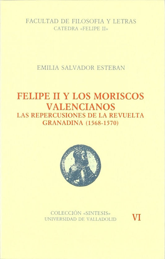 Felipe Ii Y Los Moriscos Valencianos. Las Repercusiones De La Revuelta Granadina (1568-1570)