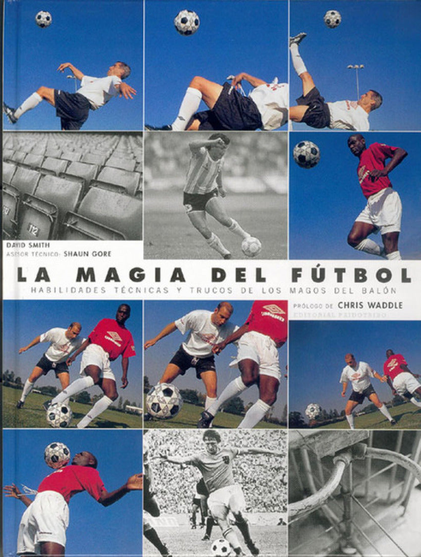MAGIA DEL FÚTBOL. Habilidades técnicas,LA (Cuatricromía)