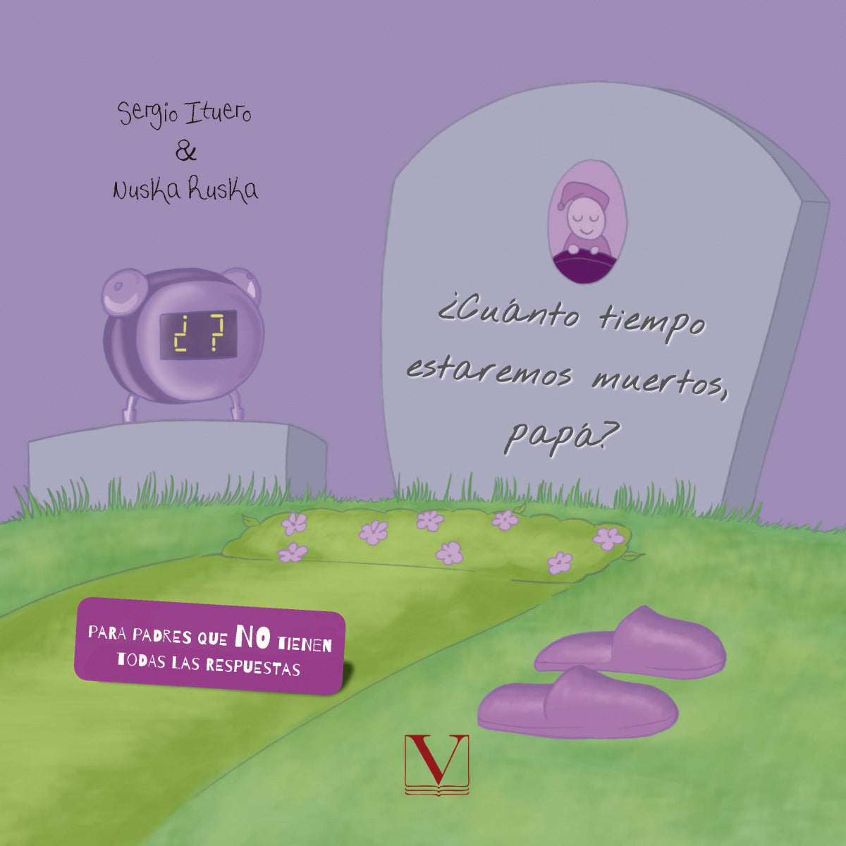 ¿Cuánto tiempo estaremos muertos, papá?