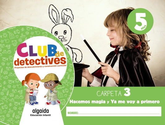 Club de detectives 5 años. Carpeta 3. 'Hacemos magia' y 'Ya me voy a primero'