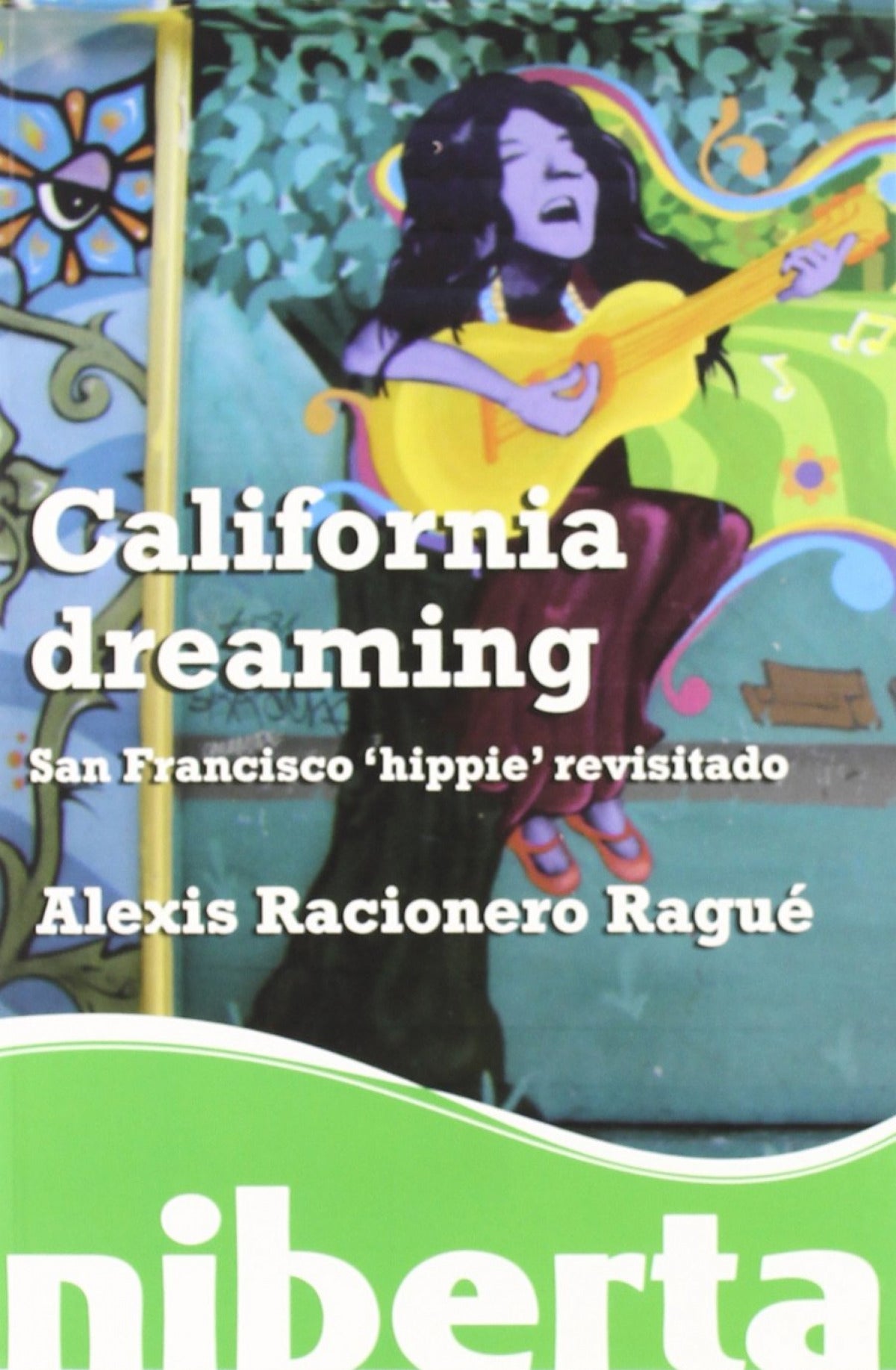California dreaming. San Francisco hippie' revisitado