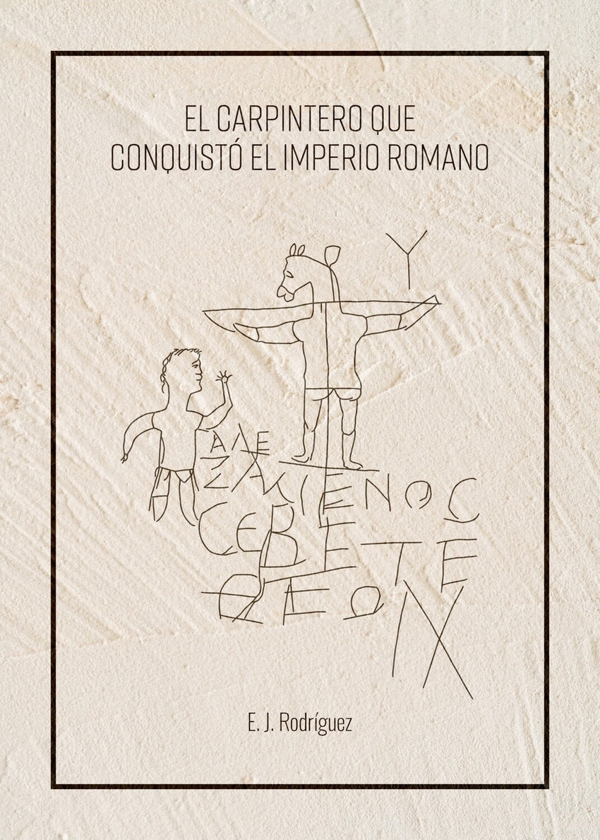 El carpintero que conquistó el Imperio Romano