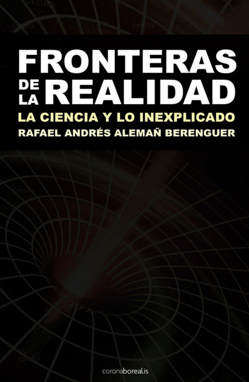 Fronteras de la realidad. La ciencia y lo inexplicado