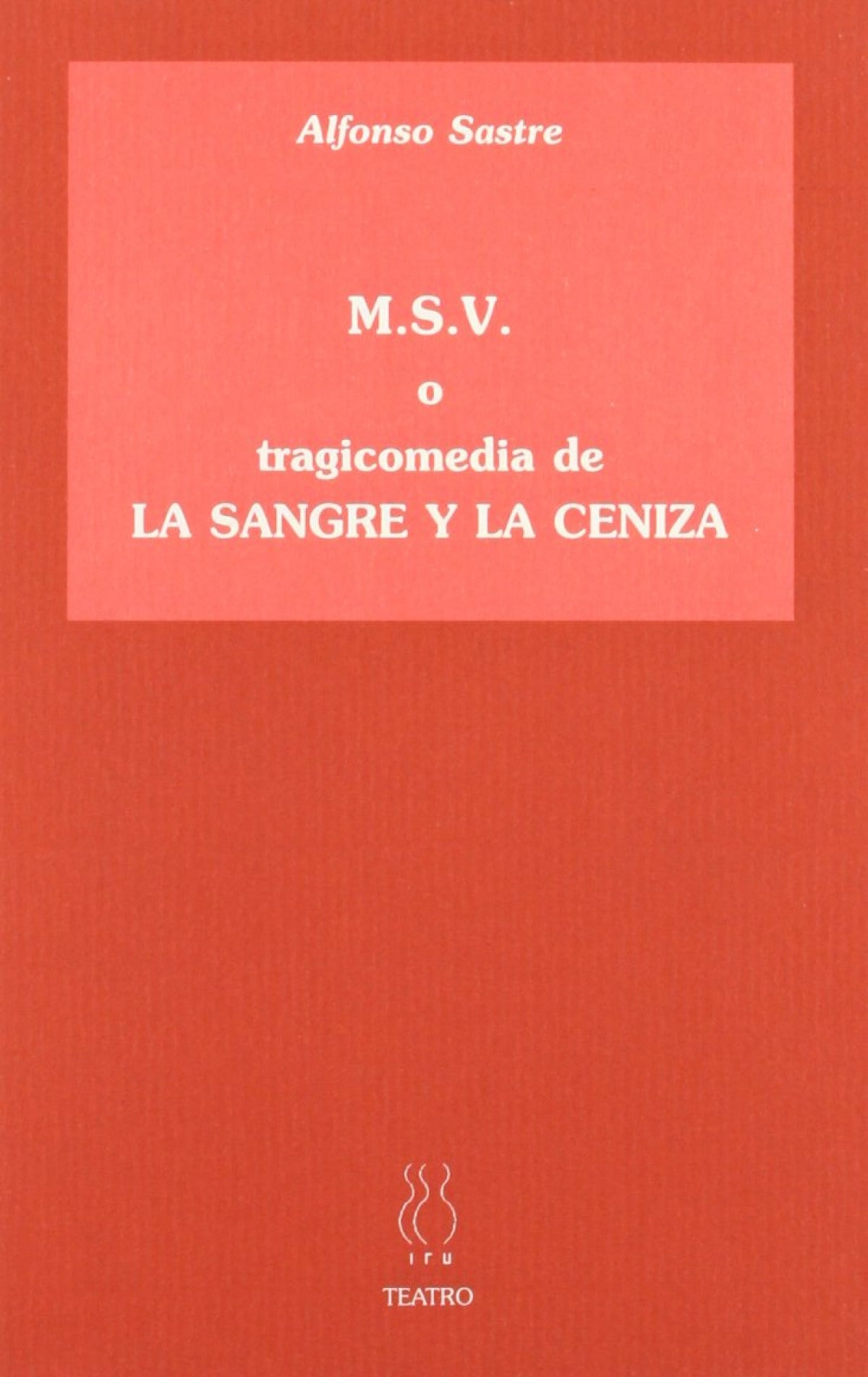 M.S.V. o tragicomedia de La sangre y la ceniza