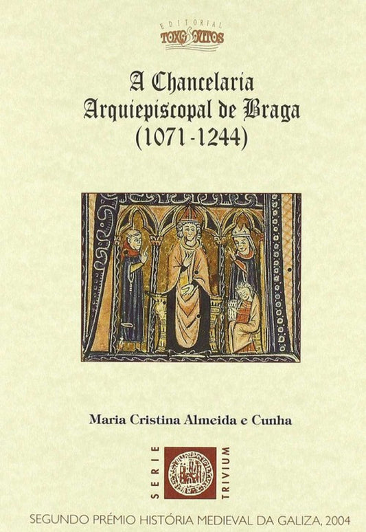 A chancelaria arquiepiscopal de Braga (1071-1244)