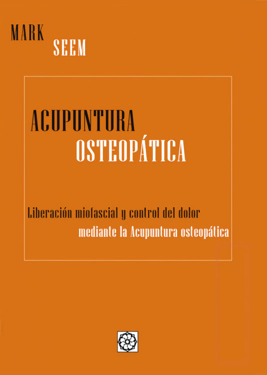 Acupuntura Osteopática. Liberación miofascial y control del dolor mediente acupuntura osteopática