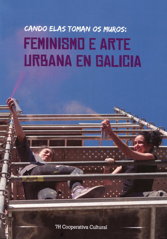 Cando elas toman os muros: Feminismo e arte urbana en Galicia