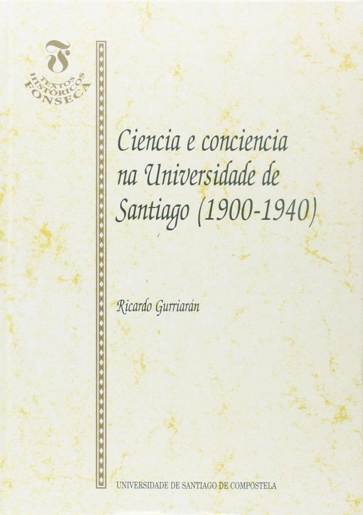 Ciencia E Conciencia Na Univ.De Santiago (1900-1940)