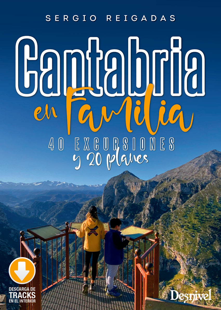 Cantabria en familia. 40 excursiones y 20 planes
