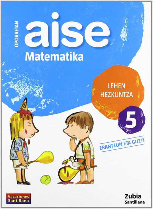 AISE MATEMATIKA 5 LEHEN HEZKUNTZA OPORRETAN 2010