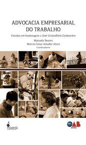 ADVOCACIA EMPRESARIAL DO TRABALHO: ESTUDOS EM HOMENAGEM A JO