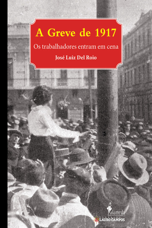A Greve de 1917 - Os trabalhadores entram em cena
