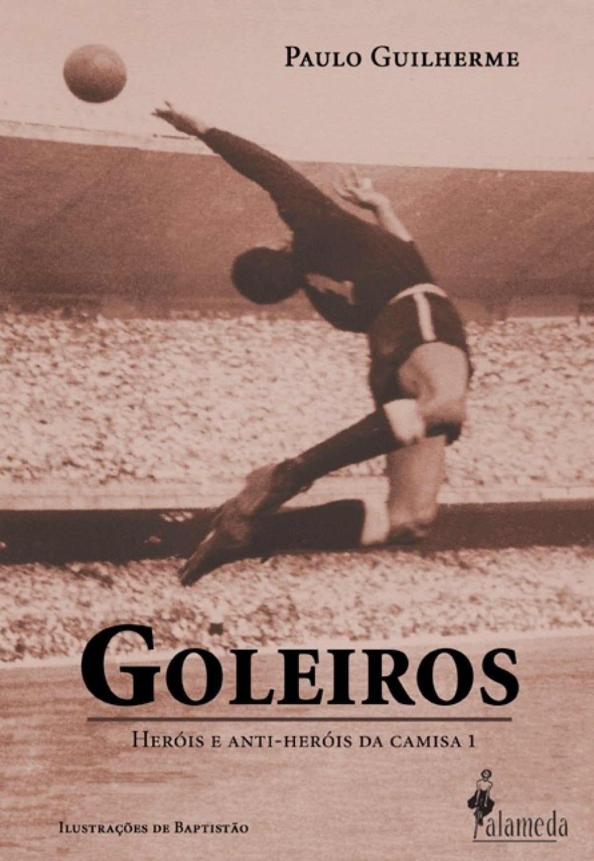 Goleiros: Heróis e Anti-Heróis da Camisa 1