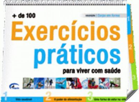 + DE 100 EXERCÍCIOS PRÁTICOS PARA VIVER MELHOR