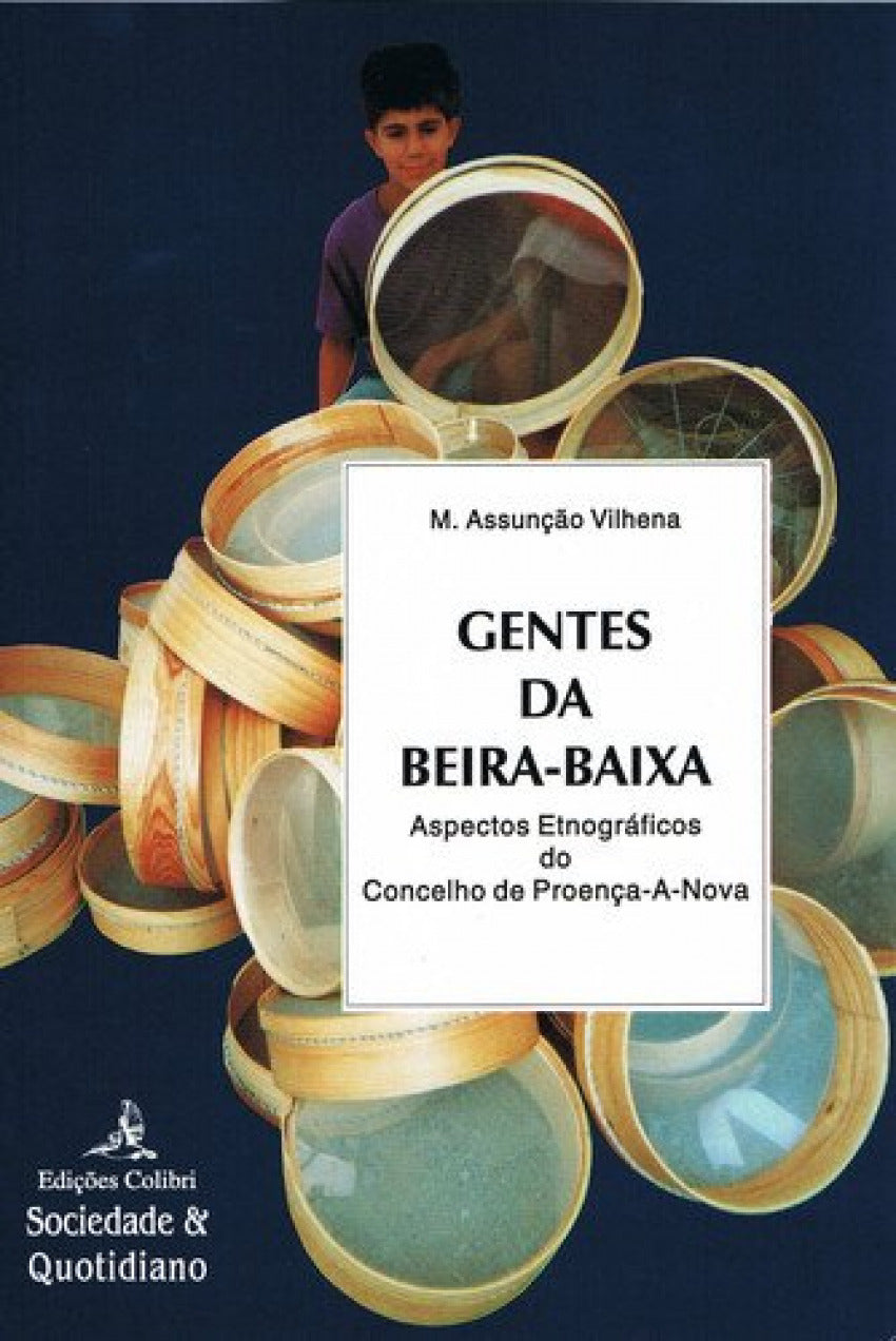 GENTES DA BEIRA-BAIXA (2.ª EDIÇÃO) - ASPECTOS ETNOGRÁFICOS DO CONCELHO DE PROENÇA-A-NOVA