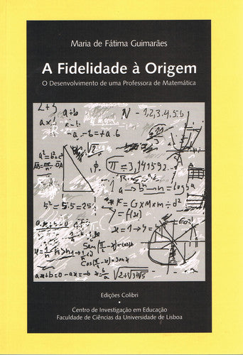 A FIDELIDADE À ORIGEMO DESENVOLVIMENTO DE UMA PROFESSORA DE MATEMÁTICA