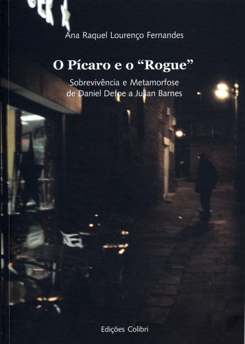 'O PÍCARO E O ''ROGUE''SOBREVIVÊNCIA E METAMORFOSE DE DANIEL DEFOE A JULIAN BARNES'