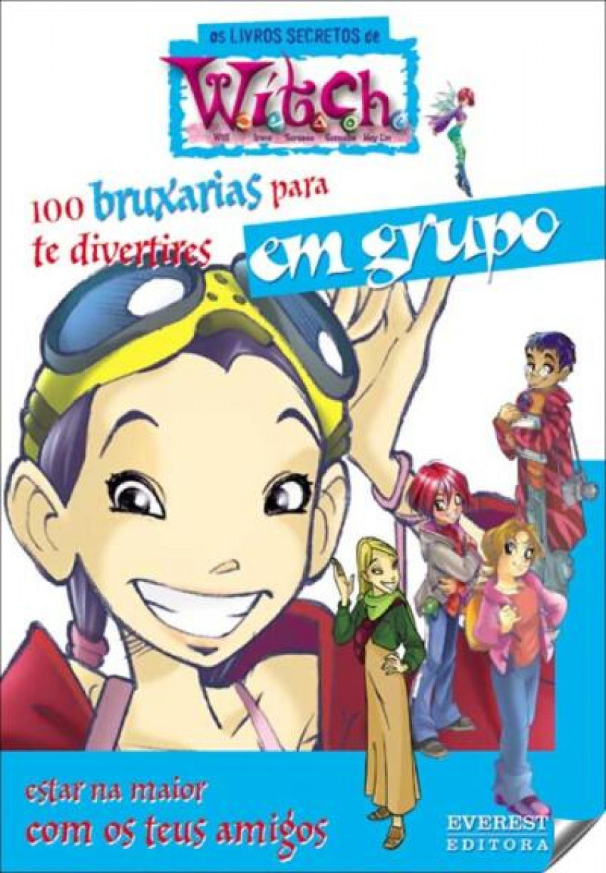 100 BRUXARIAS PARA TE DIVERTIRES EM GRUPO: ESTAR NA MAIOR COM OS TEUS AMIGOS