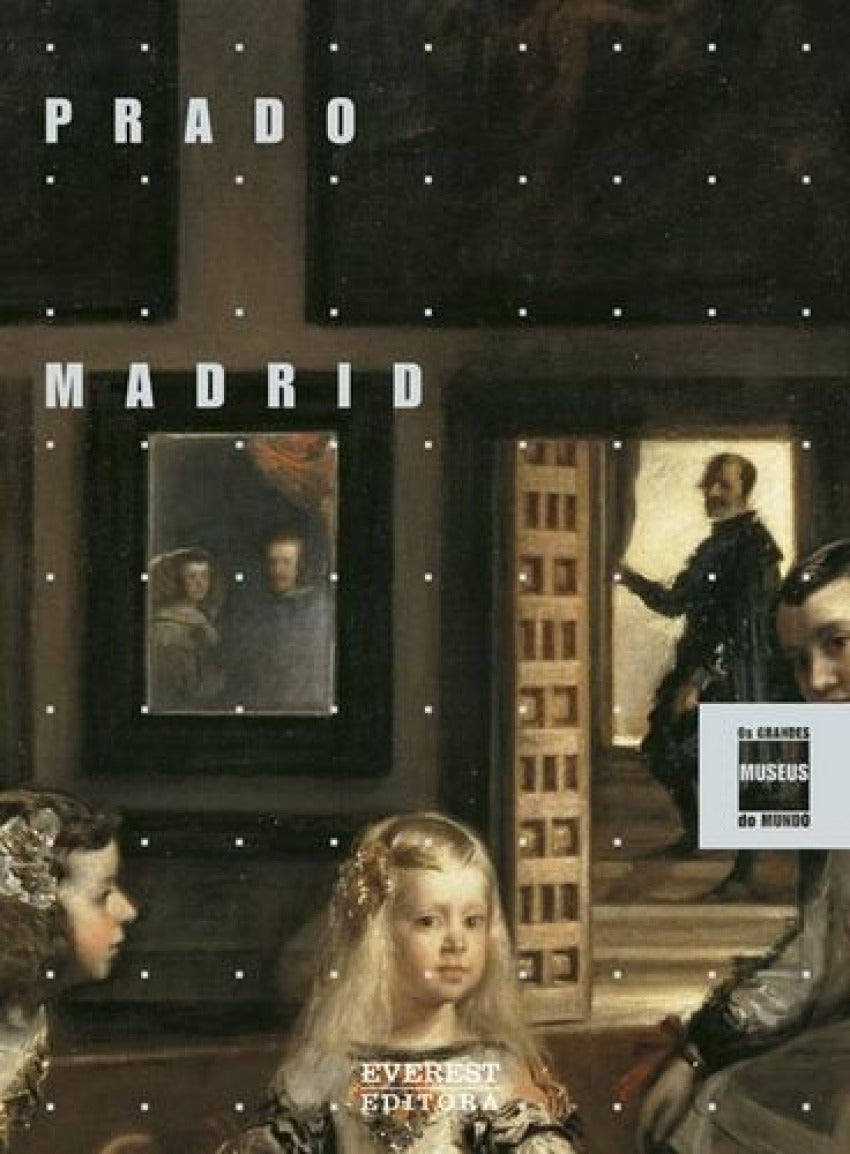 PRADO: MADRID: OS GRANDES MUSEUS DO MUNDO