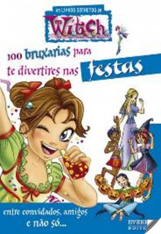 100 BRUXARIAS PARA TE DIVERTIRES NAS FESTAS