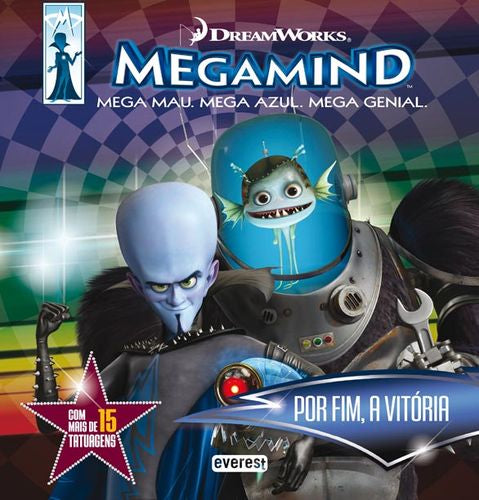 MEGAMIND: MEGA MAU: MEGA AZUL: MEGA GENIAL: POR FIM, A VITÓRIA