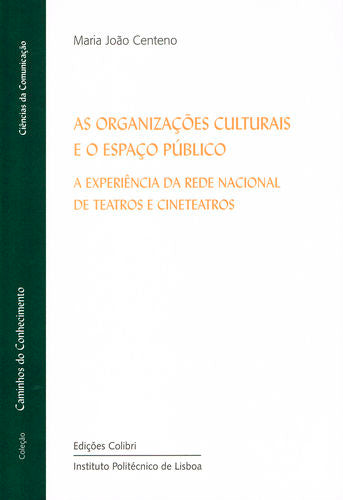 As Organizações Culturais e o Espaço Público - A Experiência da Rede Nacional de Teatros e Cineteatr