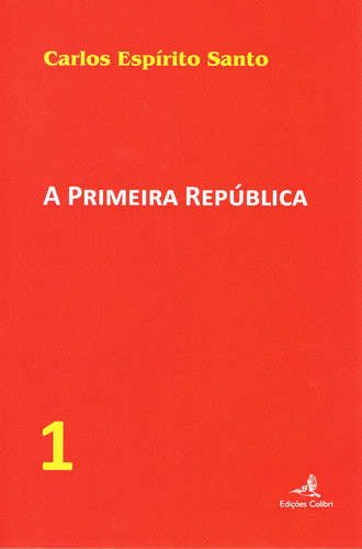 A PRIMEIRA REPÚBLICA û VOL. 1