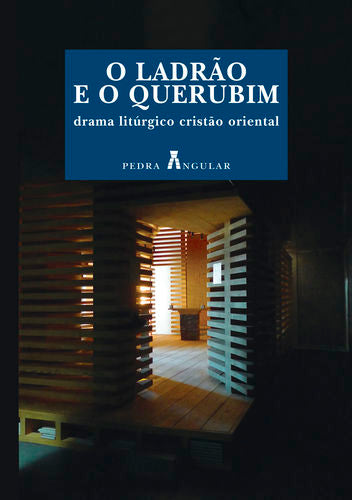 O LADRÃO E O QUERUBIM - DRAMA LITÚRGICO CRISTÃO ORIENTAL