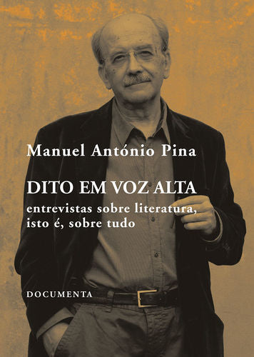 DITO EM VOZ ALTA - ENTREVISTAS SOBRE LITERATURA, ISTO É, SOBRE TUDO